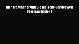 Richard Wagner Und Die Indische Geisteswelt (German Edition) [PDF Download] Richard Wagner