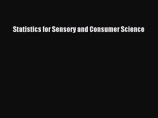 [PDF Download] Statistics for Sensory and Consumer Science [Read] Full Ebook