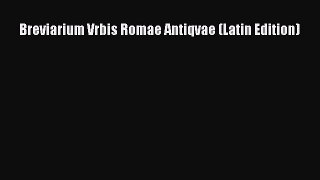 Breviarium Vrbis Romae Antiqvae (Latin Edition) [PDF Download] Breviarium Vrbis Romae Antiqvae