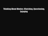 Download Thinking About Movies: Watching Questioning Enjoying PDF Free
