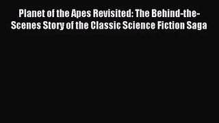 Read Planet of the Apes Revisited: The Behind-the-Scenes Story of the Classic Science Fiction