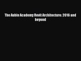 The Aubin Academy Revit Architecture: 2016 and beyond [PDF Download] The Aubin Academy Revit