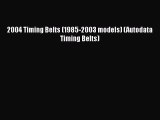PDF Download 2004 Timing Belts (1985-2003 models) (Autodata Timing Belts) Read Online