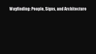 PDF Download Wayfinding: People Signs and Architecture Read Online