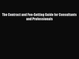 [PDF Download] The Contract and Fee-Setting Guide for Consultants and Professionals [PDF] Online