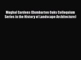 Mughal Gardens (Dumbarton Oaks Colloquium Series in the History of Landscape Architecture)