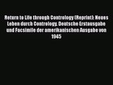 Return to Life through Contrology (Reprint): Neues Leben durch Contrology. Deutsche Erstausgabe