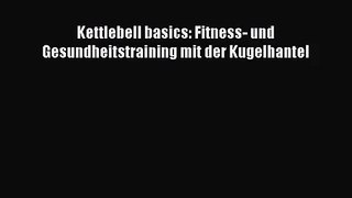 Kettlebell basics: Fitness- und Gesundheitstraining mit der Kugelhantel PDF Ebook