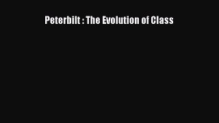 PDF Download Peterbilt : The Evolution of Class Read Full Ebook