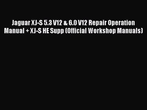 PDF Download Jaguar XJ-S 5.3 V12 & 6.0 V12 Repair Operation Manual + XJ-S HE Supp (Official