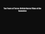 Download Ten Years of Terror: British Horror Films of the Seventies Ebook Online