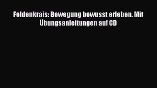 Feldenkrais: Bewegung bewusst erleben. Mit Übungsanleitungen auf CD PDF Download