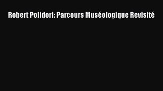 Robert Polidori: Parcours Muséologique Revisité [PDF Download] Robert Polidori: Parcours Muséologique