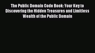 [PDF Download] The Public Domain Code Book: Your Key to Discovering the Hidden Treasures and