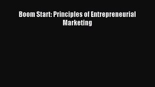 [PDF Download] Boom Start: Principles of Entrepreneurial Marketing [PDF] Online
