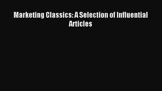 [PDF Download] Marketing Classics: A Selection of Influential Articles [PDF] Full Ebook