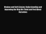 [PDF Download] Women and Self-Esteem: Understanding and Improving the Way We Think and Feel