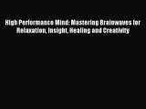 [PDF Download] High Performance Mind: Mastering Brainwaves for Relaxation Insight Healing and