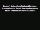 America's National Park Roads and Parkways: Drawings from the Historic American Engineering