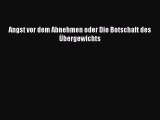 Angst vor dem Abnehmen oder Die Botschaft des Übergewichts Full Download