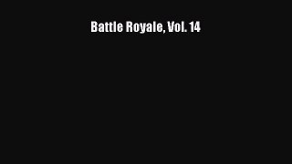 [PDF Download] Battle Royale Vol. 14 [Read] Online