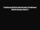 Read Traditional British Cake Recipes (Traditional British Recipes Book 1) Ebook Free