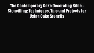 Download The Contemporary Cake Decorating Bible - Stencilling: Techniques Tips and Projects