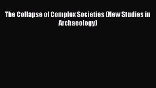 [PDF Download] The Collapse of Complex Societies (New Studies in Archaeology) [PDF] Online