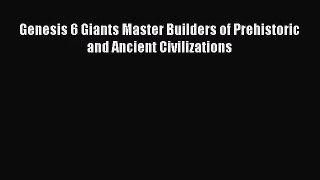 [PDF Download] Genesis 6 Giants Master Builders of Prehistoric and Ancient Civilizations [PDF]
