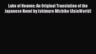 PDF Download Lake of Heaven: An Original Translation of the Japanese Novel by Ishimure Michiko