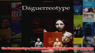 The Daguerreotype NineteenthCentury Technology and Modern Science