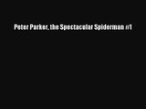 [PDF Download] Peter Parker the Spectacular Spiderman #1 [PDF] Full Ebook