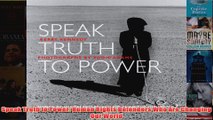 Speak Truth to Power Human Rights Defenders Who Are Changing Our World