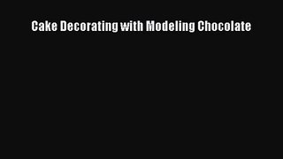 Cake Decorating with Modeling Chocolate [PDF Download] Cake Decorating with Modeling Chocolate#