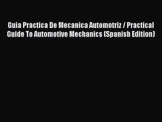 PDF Download Guia Practica De Mecanica Automotriz / Practical Guide To Automotive Mechanics