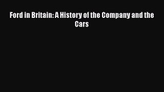 PDF Download Ford in Britain: A History of the Company and the Cars Download Full Ebook