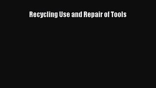 PDF Download Recycling Use and Repair of Tools Download Full Ebook