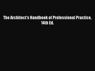 PDF Download The Architect's Handbook of Professional Practice 14th Ed. Download Online