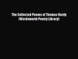 The Collected Poems of Thomas Hardy (Wordsworth Poetry Library) [PDF Download] The Collected