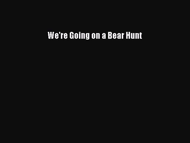 We Re Going On A Bear Hunt Pdf Download We Re Going On A Bear Hunt Read Full Ebook Video Dailymotion