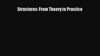 PDF Download Structures: From Theory to Practice Read Online