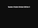 [PDF Download] Spawn: Origins Deluxe Edition 3 [PDF] Full Ebook