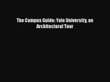 The Campus Guide: Yale University an Architectural Tour [PDF Download] The Campus Guide: Yale