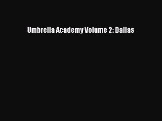 [PDF Download] Umbrella Academy Volume 2: Dallas [Download] Online