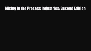 PDF Download Mixing in the Process Industries: Second Edition PDF Online
