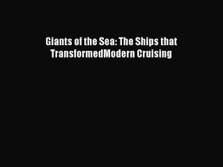 PDF Download Giants of the Sea: The Ships that TransformedModern Cruising Download Online