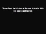 Thera-Band für Schulter & Nacken: Schnelle Hilfe bei akuten Schmerzen Full Download