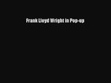 Frank Lloyd Wright in Pop-up Download Frank Lloyd Wright in Pop-up# PDF Online