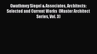 Gwathmey Siegel & Associates Architects: Selected and Current Works  (Master Architect Series