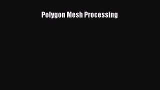 Polygon Mesh Processing Read Polygon Mesh Processing# Ebook Online